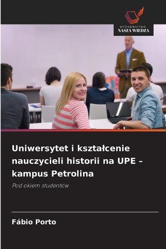 Uniwersytet i ksztalcenie nauczycieli historii na UPE - kampus Petrolina