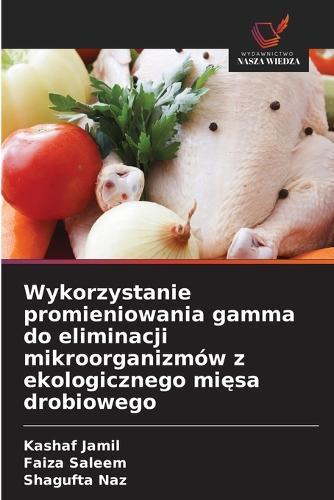 Wykorzystanie promieniowania gamma do eliminacji mikroorganizmów z ekologicznego mięsa drobiowego