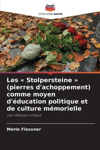 Les Stolpersteine (pierres d'achoppement) comme moyen d'éducation politique et de culture mémorielle
