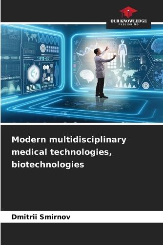 Modern multidisciplinary medical technologies, biotechnologies