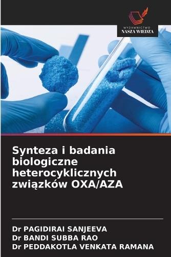 Synteza i badania biologiczne heterocyklicznych związków OXA/AZA