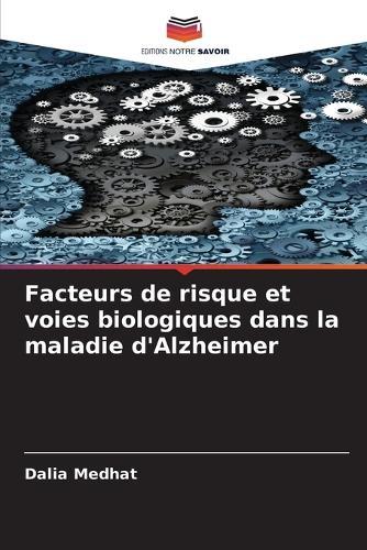 Facteurs de risque et voies biologiques dans la maladie d'Alzheimer