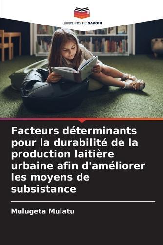 Facteurs déterminants pour la durabilité de la production laitière urbaine afin d'améliorer les moyens de subsistance