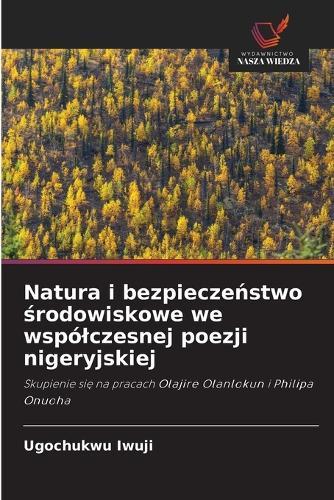 Natura i bezpieczeństwo środowiskowe we wspólczesnej poezji nigeryjskiej