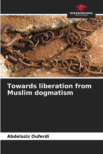 Towards liberation from Muslim dogmatism