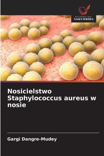 Nosicielstwo Staphylococcus aureus w nosie