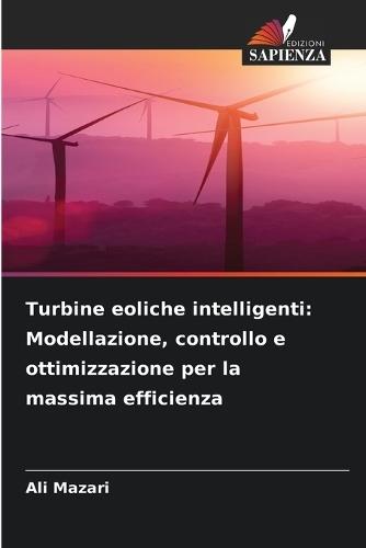 Turbine eoliche intelligenti: Modellazione, controllo e ottimizzazione per la massima efficienza