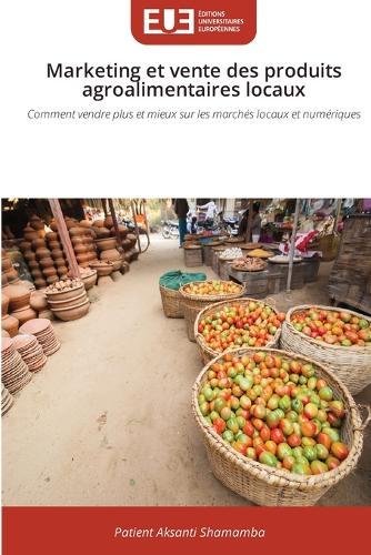 Marketing et vente des produits agroalimentaires locaux