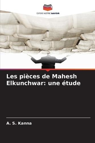 Les pièces de Mahesh Elkunchwar: une étude