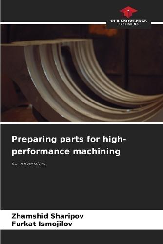 Preparing parts for high-performance machining