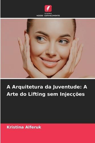 A Arquitetura da Juventude: A Arte do Lifting sem Injecções