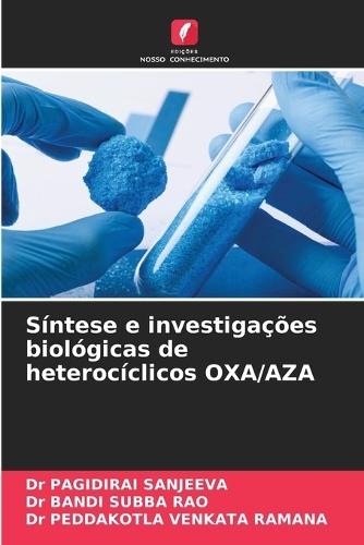 Síntese e investigações biológicas de heterocíclicos OXA/AZA