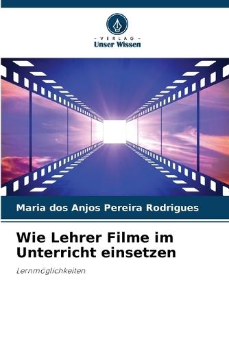Wie Lehrer Filme im Unterricht einsetzen