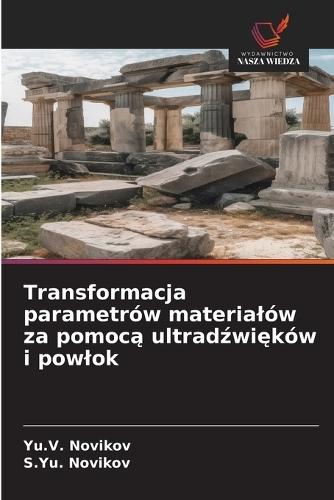 Transformacja parametrów materialów za pomocą ultradźwięków i powlok