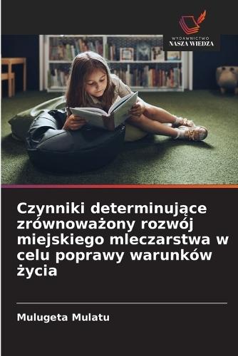 Czynniki determinujące zrównoważony rozwój miejskiego mleczarstwa w celu poprawy warunków życia