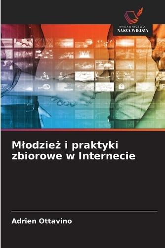Mlodzież i praktyki zbiorowe w Internecie