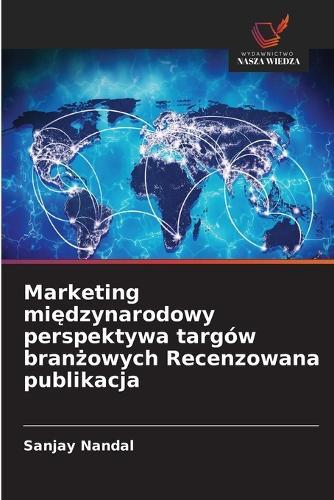 Marketing międzynarodowy perspektywa targów branżowych Recenzowana publikacja