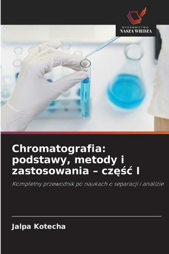 Chromatografia: podstawy, metody i zastosowania - częśc I