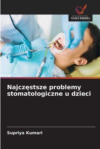 Najczęstsze problemy stomatologiczne u dzieci