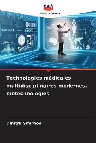 Technologies médicales multidisciplinaires modernes, biotechnologies