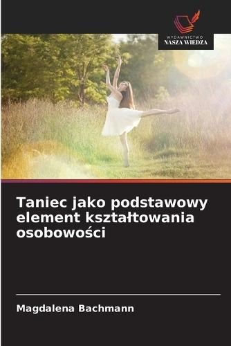 Taniec jako podstawowy element ksztaltowania osobowości