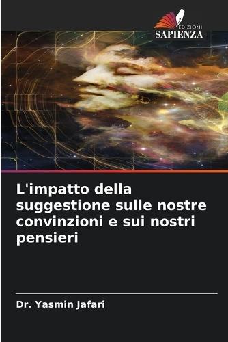 L'impatto della suggestione sulle nostre convinzioni e sui nostri pensieri