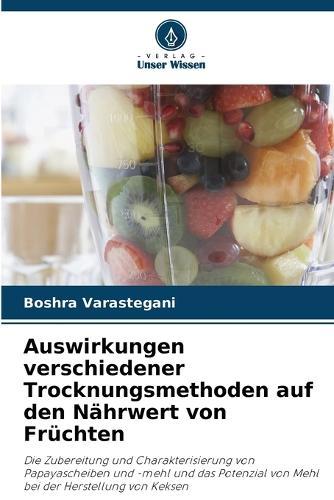 Auswirkungen verschiedener Trocknungsmethoden auf den Nährwert von Früchten