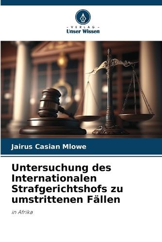 Untersuchung des Internationalen Strafgerichtshofs zu umstrittenen Fällen