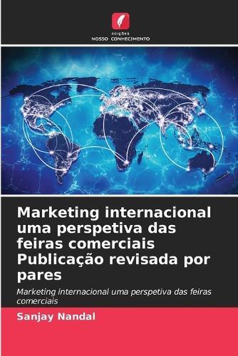 Marketing internacional uma perspetiva das feiras comerciais Publicação revisada por pares
