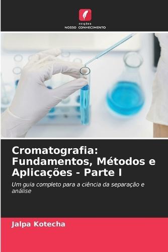 Cromatografia: Fundamentos, Métodos e Aplicações - Parte I