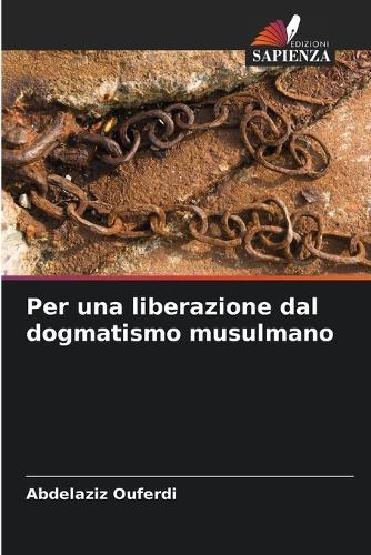 Per una liberazione dal dogmatismo musulmano