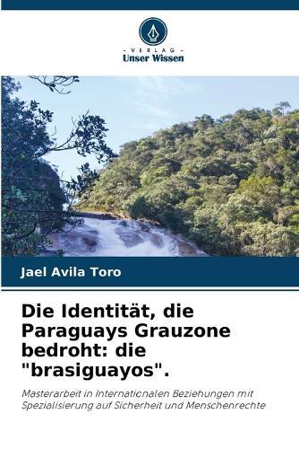 Die Identität, die Paraguays Grauzone bedroht: die ""brasiguayos"".