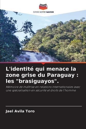 L'identité qui menace la zone grise du Paraguay: les ""brasiguayos"".