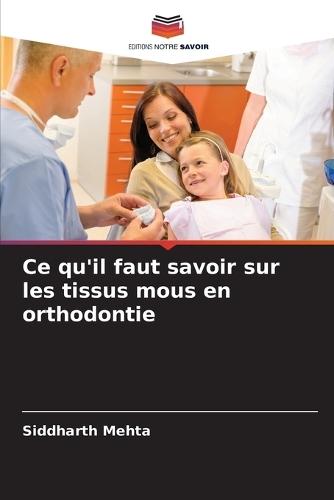 Ce qu'il faut savoir sur les tissus mous en orthodontie
