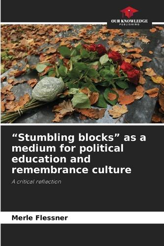 ""Stumbling blocks"" as a medium for political education and remembrance culture
