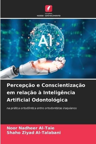 Percepção e Conscientização em relação à Inteligência Artificial Odontológica