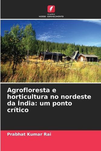 Agrofloresta e horticultura no nordeste da Índia: um ponto crítico