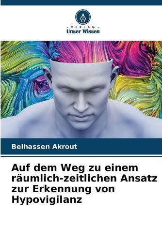 Auf dem Weg zu einem räumlich-zeitlichen Ansatz zur Erkennung von Hypovigilanz