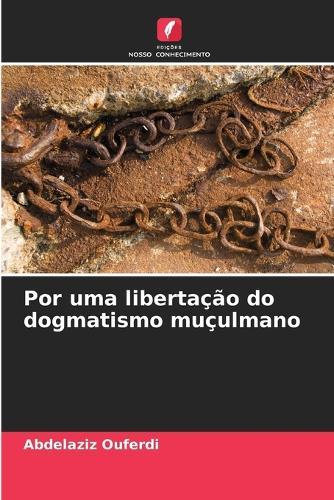 Por uma libertação do dogmatismo muçulmano