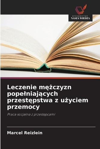 Leczenie mężczyzn popelniających przestępstwa z użyciem przemocy
