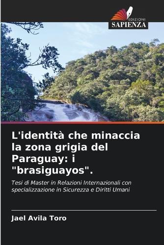 L'identità che minaccia la zona grigia del Paraguay: i ""brasiguayos"".