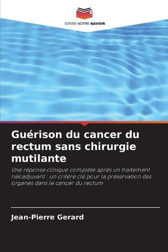 Guérison du cancer du rectum sans chirurgie mutilante