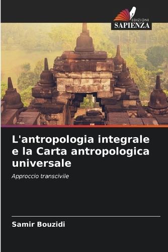 L'antropologia integrale e la Carta antropologica universale