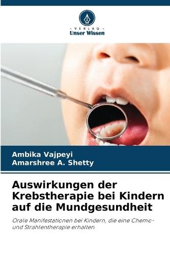 Auswirkungen der Krebstherapie bei Kindern auf die Mundgesundheit