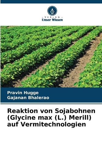 Reaktion von Sojabohnen (Glycine max (L.) Merill) auf Vermitechnologien
