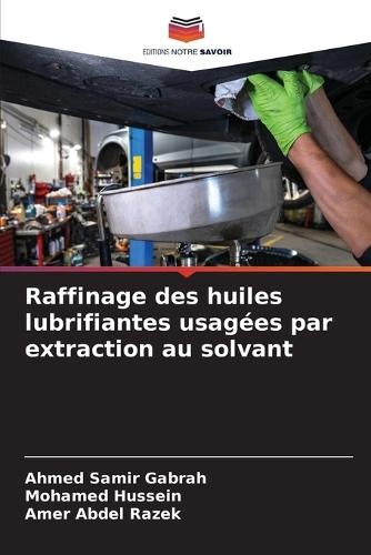 Raffinage des huiles lubrifiantes usagées par extraction au solvant