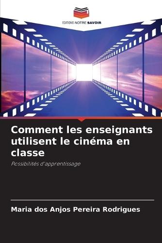 Comment les enseignants utilisent le cinéma en classe