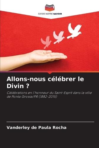 Allons-nous célébrer le Divin ?