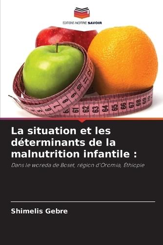 La situation et les déterminants de la malnutrition infantile