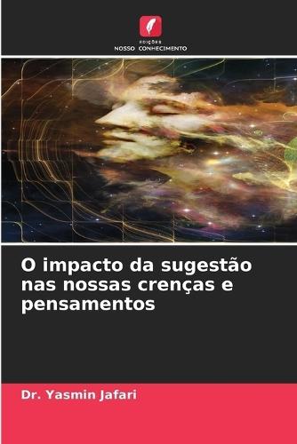 O impacto da sugestão nas nossas crenças e pensamentos